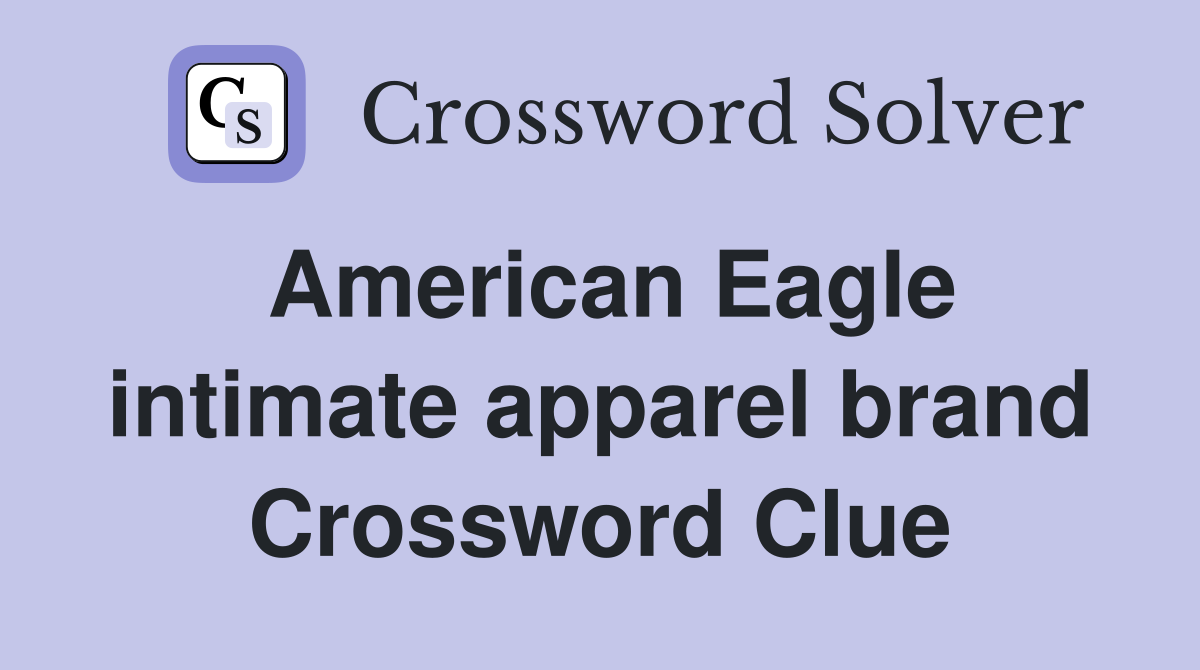 American Eagle intimate apparel brand Crossword Clue Answers